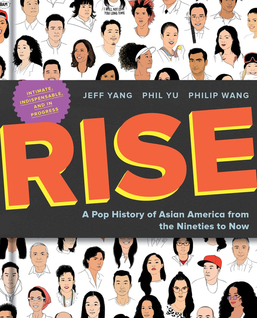 Rise: A Pop History of Asian America from the Nineties to Now by Jeff Yang  (Author), Phil Yu  (Author), Philip Wang  (Author) - Frugal Bookstore