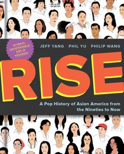 Rise: A Pop History of Asian America from the Nineties to Now by Jeff Yang  (Author), Phil Yu  (Author), Philip Wang  (Author)