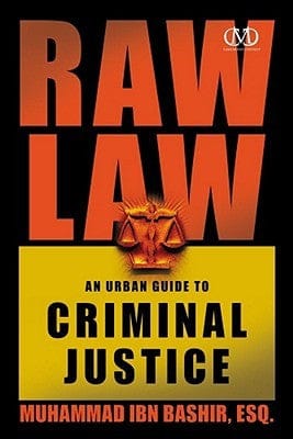 Raw Law: An Urban Guide to Criminal Justice by Muhammad Ibn Bashir, Esq. - Frugal Bookstore