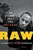 Raw: My Journey into the Wu-Tang  By: Lamont "U-God" Hawkins - Frugal Bookstore