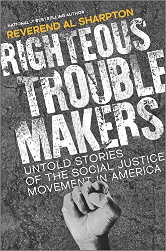 Righteous Troublemakers: Untold Stories of the Social Justice Movement in America by Reverend Al Shaprton - Frugal Bookstore