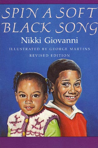 Spin a Soft Black Song: Poems for Children by Nikki Giovanni, George Martins (Illustrator) - Frugal Bookstore