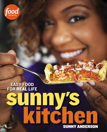 Sunny's Kitchen: Easy Food for Real Life by Sunny Anderson - Frugal Bookstore