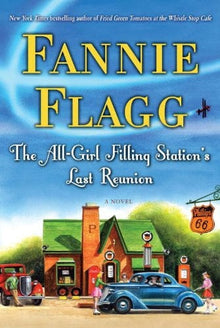 The All-Girl Filling Station's Last Reunion by Fannie Flagg - Frugal Bookstore