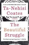 The Beautiful Struggle: A Memoir by Ta-Nehisi Coates - Frugal Bookstore