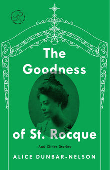 The Goodness of St. Rocque: And Other Stories by Alice Dunbar-Nelson - Frugal Bookstore