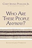 Who Are These People Anyway? (The Iroquois and Their Neighbors) by Chief Irving Powless Jr - Frugal Bookstore