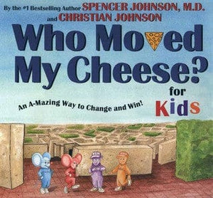 Who Moved My Cheese? For Kids by Spencer Johnson, M.D., Steve Pileggi (Illustrator)