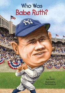 Who Was Babe Ruth? by Joan Holub, Ted Hammond - Frugal Bookstore