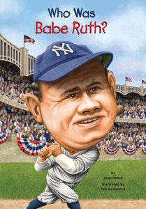 Who Was Babe Ruth? by Joan Holub, Ted Hammond