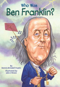 Who Was Ben Franklin? by Dennis Brindell Fradin