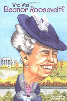 Who Was Eleanor Roosevelt? by Gare Thompson - Frugal Bookstore