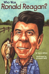 Who Was Ronald Reagan? by Joyce Milton