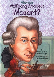 Who Was Wolfgang Amadeus Mozart? by Yona Zeldis McDonough