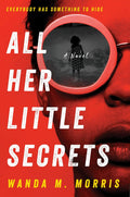 All Her Little Secrets: A Novel by Wanda M. Morris  (Author) - Frugal Bookstore