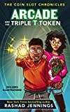 Arcade and the Triple T Token ( The Coin Slot Chronicles Book 1 ) by Rashad Jennings - Frugal Bookstore
