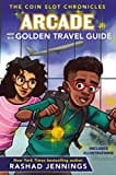 Arcade and the Golden Travel Guide ( The Coin Slot Chronicles Book 2 ) by Rashad Jennings - Frugal Bookstore