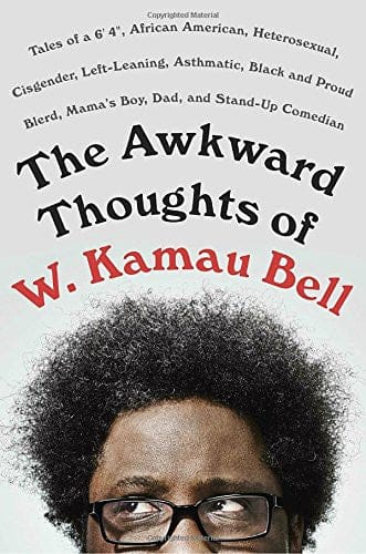 The Awkward Thoughts of W. Kamau Bell: Tales of a 6' 4", African American, Heterosexual, Cisgender, Left-Leaning, Asthmatic, Black and Proud Blerd, Mama's Boy, Dad, and Stand-Up Comedian by W. Kamau Bell - Frugal Bookstore