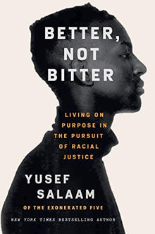 Better, Not Bitter: Living on Purpose in the Pursuit of Racial Justice by Yusef Salaam  (Author) - Frugal Bookstore
