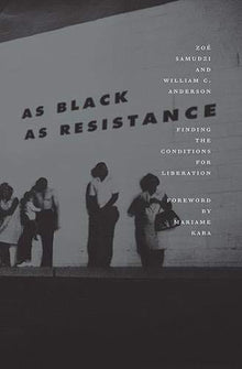 As Black as Resistance: Finding the Conditions for Liberation by William C. Anderson - Frugal Bookstore