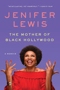 The Mother of Black Hollywood: A Memoir by Jenifer Lewis - Frugal Bookstore