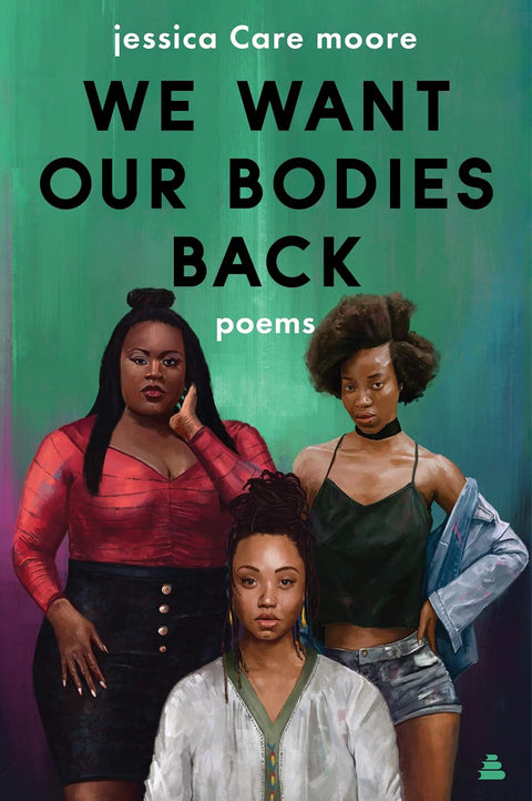 We Want Our Bodies Back: Poems by jessica care moore - Frugal Bookstore