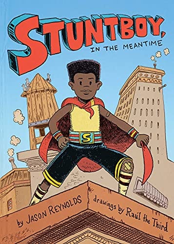 Stuntboy, In the Meantime by Jason Reynolds  Author,  Raul the Third Illustrator - Frugal Bookstore