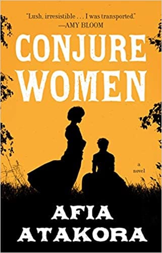Conjure Women  by Afia Atakora Paperback - Frugal Bookstore