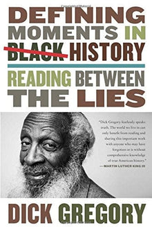 Defining Moments in Black History: Reading Between the Lies by Dick Gregory - Frugal Bookstore