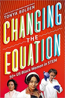 Changing the Equation: 50+ US Black Women in STEM by Tonya Bolden - Frugal Bookstore