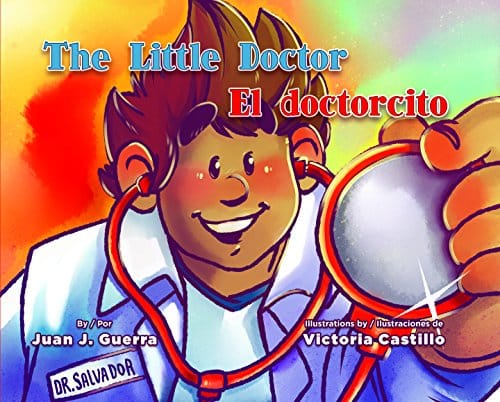 The Little Doctor /El Doctorcito (English and Spanish Edition)  by Juan J. Guerra