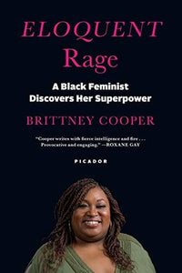 Eloquent Rage: A Black Feminist Discovers Her Superpower by Brittney Cooper