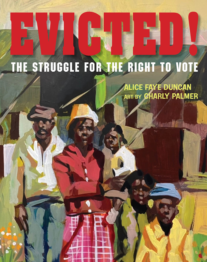 Evicted!: The Struggle for the Right to Vote by Alice Faye Duncan Art by Charly Palmer - Frugal Bookstore
