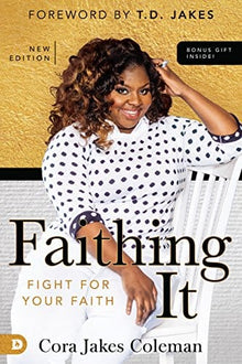 Faithing It: Bringing Purpose Back to Your Life! by Cora Jakes-Coleman - Frugal Bookstore