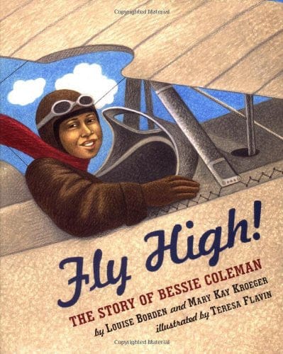 Fly High! The Story Of Bessie Coleman by Louise Borden - Frugal Bookstore