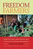 Freedom Farmers: Agricultural Resistance and the Black Movement by Dr. Monica M. White--ON BACKORDER-- - Frugal Bookstore