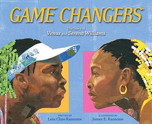 Game Changers : The Story of Venus and Serena Williams by Lesa Cline-Ransome, James E. Ransome (Illustrator) - Frugal Bookstore