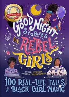 Good Night Stories for Rebel Girls: 100 Real-Life Tales of Black Girl Magic by Lilly Workneh  (Editor, Contributor), CaShawn Thompson (Foreword), Jestine Ware (Contributor), Diana Odero (Contributor), Sonja Thomas  (Contributor), Rebel Girls (Creator) - Frugal Bookstore