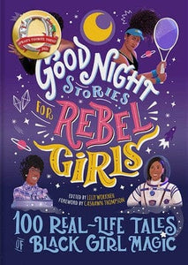 Good Night Stories for Rebel Girls: 100 Real-Life Tales of Black Girl Magic by Lilly Workneh (Editor, Contributor)