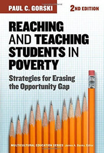 Reaching and Teaching Students in Poverty: Strategies for Erasing the Opportunity Gap (Multicultural Education Series) 2nd Edition by Paul C. Gorski  (Author), James A. Banks (Series Editor)