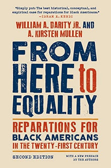 From Here to Equality, Second Edition: Reparations for Black Americans in the Twenty-First Century by William A. Darity (Author), A. Kirsten Mullen  (Author) - Frugal Bookstore