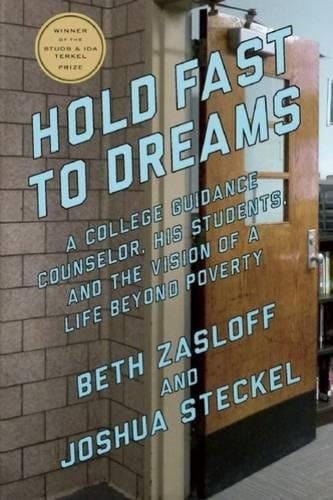 Hold Fast to Dreams: A College Guidance Counselor, His Students, and the Vision of a Life Beyond Poverty by Beth Zasloff  (Author), Joshua Steckel  (Author) - Frugal Bookstore