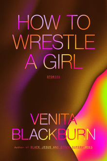 How to Wrestle a Girl: Stories by Venita Blackburn - Frugal Bookstore