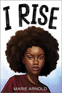 I Rise by Marie Arnold