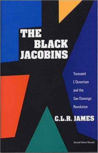 The Black Jacobins: Toussaint L'Ouverture and the San Domingo Revolution by C.L.R. James - Frugal Bookstore