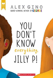 You Don't Know Everything, Jilly P! by Alex Gino - Frugal Bookstore