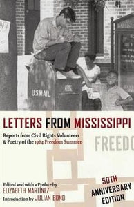 Letters From Mississippi: Reports from Civil Rights Volunteers and Freedom School Poetry of the 1964 Freedom Summer by Elizabeth Martinez