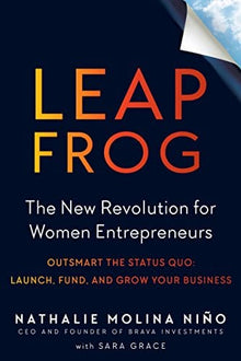 Leapfrog: The New Revolution for Women Entrepreneurs by Nathalie Molina Niño - Frugal Bookstore