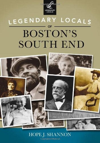 Legendary Locals of Boston's South End  By: Hope J. Shannon - Frugal Bookstore