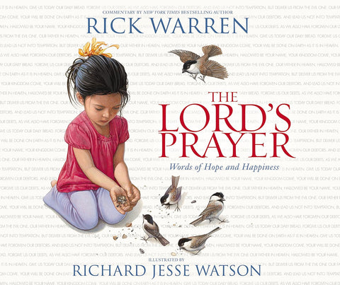 The Lord's Prayer: Words of Hope and Happiness by Rick Warren, Richard Jesse Watson (Illustrator) - Frugal Bookstore